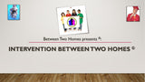 Between Two Homes®: Intervention Between Two Homes