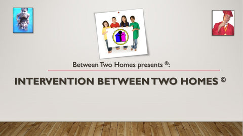 Between Two Homes®: Intervention Between Two Homes
