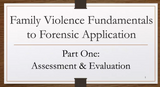 Family Violence Fundamentals to Forensic Application: Assessment and Evaluation
